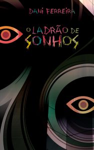 Trecho retirado do livro “O Ladrão de Sonhos”, autora: Dani Ferreira